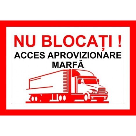 Placuta nu blocati acces aprovizionare marfa