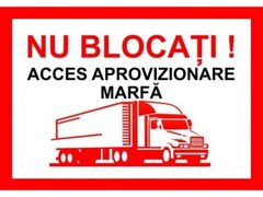 Placuta nu blocati acces aprovizionare marfa